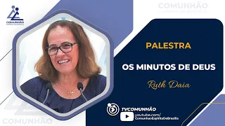 Ruth Daia | OS MINUTOS DE DEUS (PALESTRA ESPÍRITA)