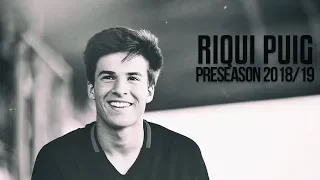 Riqui Puig The Future| Preseason 2018/19|FC Barcelona