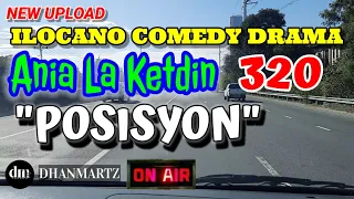 ILOCANO COMEDY DRAMA | POSISYON | ANIA LA KETDIN 320 | NEW UPLOAD