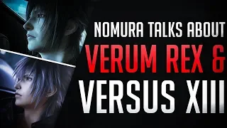 NOMURA talks about VERUM REX and Versus XIII in NEW INTERVIEW! Kingdom Hearts 3 ReMIND - News