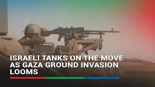 Israeli tanks on the move as Gaza ground invasion looms | ABS-CBN News
