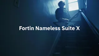 Fortin Nameless Suite X