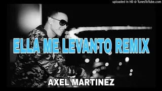 ELLA ME LEVANTO REMIX - AXEL MARTINEZ (FT. NANO DJ)