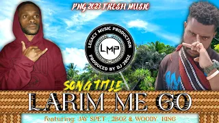 Woody King _ LARIM ME GO _ featuring JAY SPET & 2BOZ  [LATEST PNG MUSIC 2023]. prod by 2BOZ