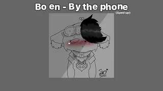 Bo en- by the phone sped up