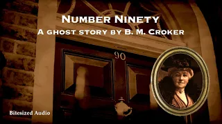 Number Ninety | A Ghost Story by B. M. Croker | A Bitesized Audio Production