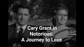 Cary Grant in NOTORIOUS: A Journey to Love