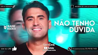 TAYRONE - NÃO TENHO DÚVIDA