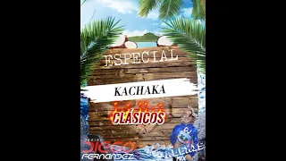 Especial Kachaka clásicos 🍻 Jueves De Tbt🎶❌Dj Diego Fernández ❌Dj Alexis Mix