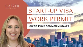 Canada Start Up Visa Work Permit | How To Avoid Common Mistakes