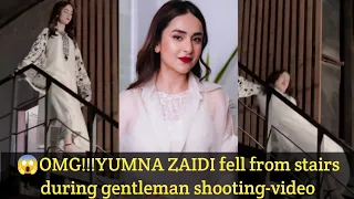 😱😱 Yumna zaidi fell from stairs during shooting of gentleman #@Fashion too Fashionable