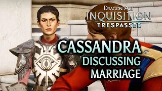 Dragon Age: Inquisition - Trespasser DLC - Cassandra Discussing Marriage (Romance)