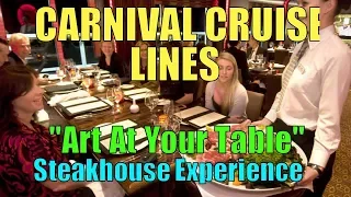 Carnival Cruise Lines:  Art at Your Table Steakhouse Experience