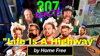 Home Free -- Life Is A Highway (Cover) -- THIS IS AMAZING!! 😂 -- 307 Reacts -- Episode 792