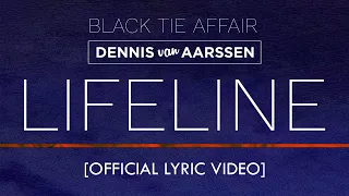 Lifeline - Black Tie Affair ft. Dennis van Aarssen [Official Lyric Video]