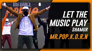 Shamur - "Let The Music Play" Dance Video  I MR.POP.K.O.R.N I Big Dance