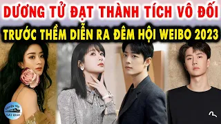 Dương Tử đạt thành tích vô đối trước thềm diễn ra Đêm Hội Weibo 2023, Lộ diện King – Queen Weibo