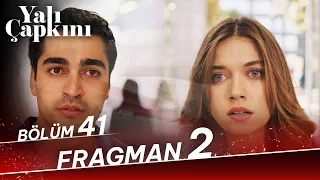 Yalı Çapkını 41. Bölüm 2. Fragman