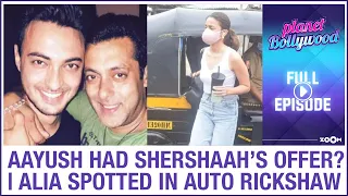 Salman wanted Aayush in Shershaah? | Alia ditches her car for auto rickshaw | Planet Bollywood