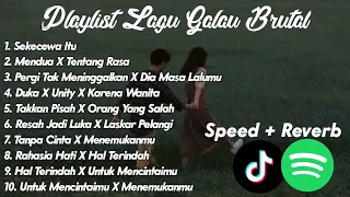 playlist lagu galau brutal tranding 2024 🥀 Speed up + Reverb Viral Tiktok