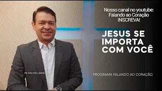 JESUS SE IMPORTA COM VOCÊ | Programa Falando ao Coração | Pastor Welton Lemos.