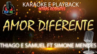 AMOR DIFERENTE (KARAOKE) THIAGO E SAMUEL FT SIMONE MENDES (PLAYBACK com letra rolante)