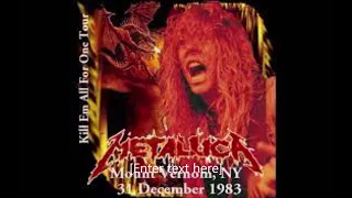 Metallica - Mount Vernon, NY 12-31-83