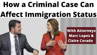 How a Criminal Case Can Affect Immigration Status