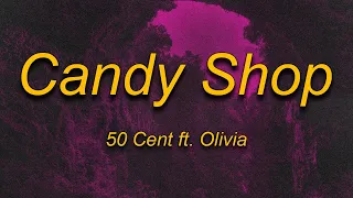 50 Cent - Candy Shop (Lyrics) ft. Olivia | I'll take you to the candy shop
