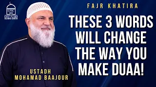 These 3 Words Will Change the Way You Make Duaa! | Fajr Khatira | Ustadh Mohamad Baajour