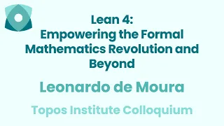 Leonardo de Moura: "Lean 4: Empowering the Formal Mathematics Revolution and Beyond"