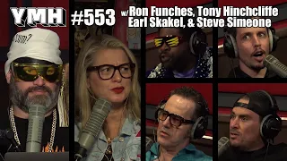 Your Mom's House Podcast - Ep. 553 w/ Tony Hinchcliffe, Ron Funches, Earl Skakel & Steve Simeone
