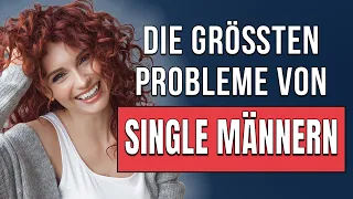 Die größten Probleme von Single-Männern bei der Partnersuche!