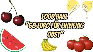 FOOD HAUL | 68 Euro für Obst ??? |