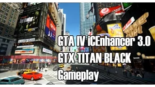 GTA IV iCEnhancer 3.0 + Extra | GTX Titan Black