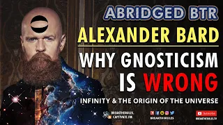 Alexander Bard - Why Gnosticism is Wrong - Infinity & the Origin of the Universe