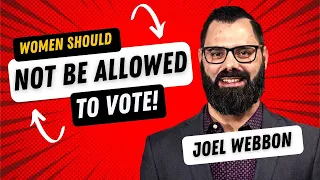 WOMEN SHOULD NOT BE ALLOWED TO VOTE by Joel Webbon