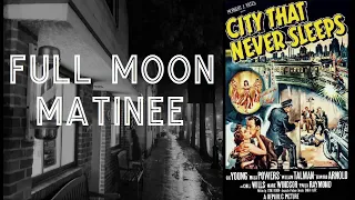 Full Moon Matinee presents CITY THAT NEVER SLEEPS (1953) | Film Noir | Crime Drama | Full Movie