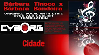 Bárbara Tinoco x Bárbara Bandeira Cidade ORIGINAL VOCAL WITH LYRIC SYNC AND ENGLISH TRANSLATION