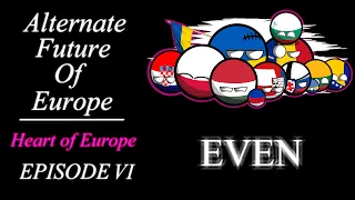 Alternate Future of Europe - Heart of Europe | Episode 6 - Even