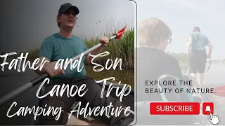 Father and Son Canoe Trip & Camping Adventure - Exploring the Dutch Biesbosch!