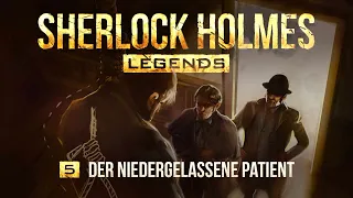 Sherlock Holmes Legends - 5 - Der niedergelassene Patient