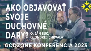 AKO OBJAVOVAŤ SVOJE DUCHOVNÉ DARY? - o. JÁN BUC, o. ONDREJ CHRVALA | Godzone konferencia 2023