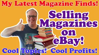 Selling Magazines for Profit on eBay!  My Latest Magazine Finds and Selling Lot Thoughts!