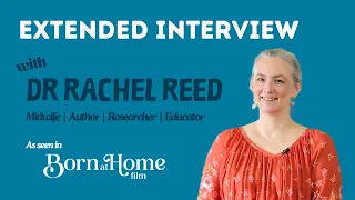 Dr Rachel Reed | Full Interview from Born at Home film recording