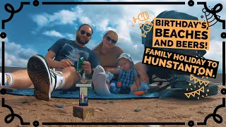 “Birthday, Beaches and Beers” Family holiday to Hunstanton