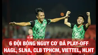 HAGL, SLNA, HLHT, CLB TPHCM, QUẢNG NAM, THỂ CÔNG VIETTEL: AI LÀ ỨNG VIÊN PHẢI NHẬN SUẤT PLAY-OFF?