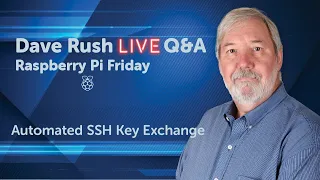 Dave Rush LIVE Q&A Friday, October 14, 2022 Automating SSH Key Exchange On Raspberry Pi