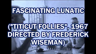 Fascinating Lunatic ("Titicut Follies", 1967)