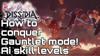 DISSIDIA FF NT! How to improve your AI team skill! Gauntlet mode